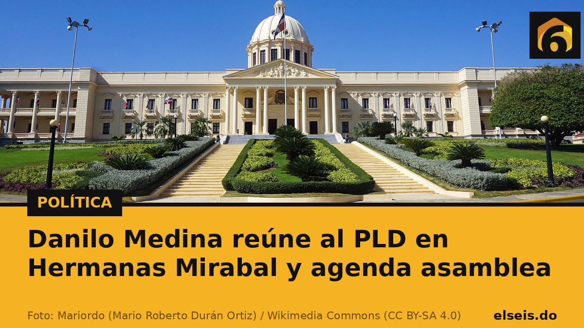 Danilo Medina reúne al PLD en Hermanas Mirabal y agenda asamblea